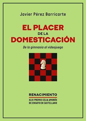 EL PLACER DE LA DOMESTICACIÓN.DE LA GIMNASIA AL VIDEOJUEGO