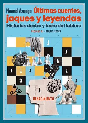 ÚLTIMOS CUENTOS, JAQUES Y LEYENDAS. HISTORIAS DENTRO Y FUERA DEL TABLERO.