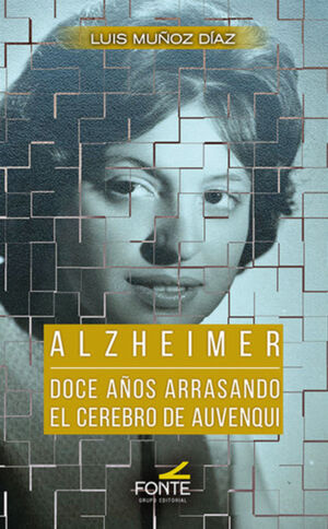 ALZHEIMER. DOCE AÑOS ARRASANDO EL CEREBRO