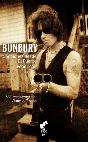 BUNBURY. CANCIONES DESDE EL PUERTO (2006-2011).
