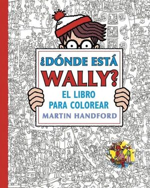 DONDE ESTA WALLY? - DONDE ESTA WALLY? EL LIBRO PARA COLOREAR