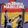 LOS 36 DE LA MADELEINE