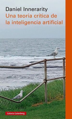 UNA TEORIA CRITICA DE LA INTELIGENCIA ARTIFICIAL- RUSTICA