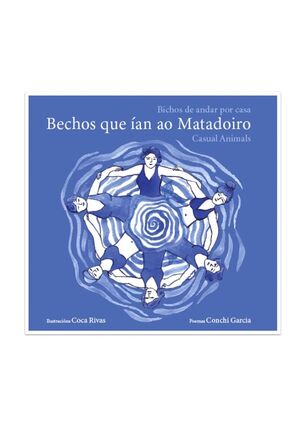 BICHOS DE ANDAR POR CASA/BECHOS QUE ÍAN AO MATADOIRO/CASUAL ANIMALS