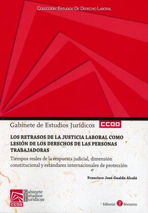 RETRASOS DE LA JUSTICIA LABORAL COMO LESION DE LOS DERECHOS DE LAS PERSONAS TRAB