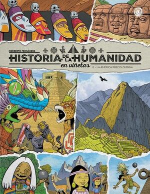 HISTORIA DE LA HUMANIDAD EN VIÑETAS. LA AMÉRICA PRECOLOMBINA VOL. 8