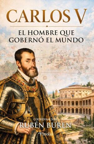 CARLOS V EL HOMBRE QUE GOBERNO EL MUNDO