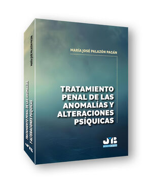 TRATAMIENTO PENAL DE LAS ANOMALÍAS Y ALTERACIONES PSÍQUICAS
