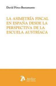 ASIMETRIA FISCAL EN ESPAÑA DESDE LA PERSPECTIVA DE LA ESCUELA AUSTRIACA