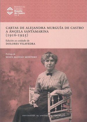 CARTAS DE ALEJANDRA MURGUÍA DE CASTRO A ANGELA SANTAMARINA (1916-1925)
