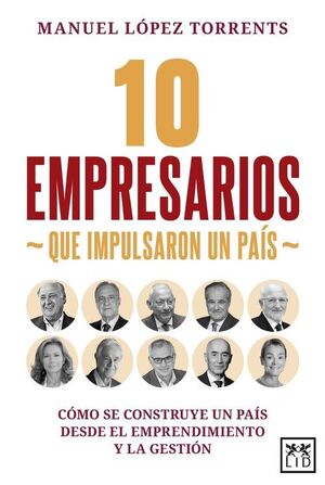 10 EMPRESARIOS QUE IMPULSARON UN PAÍS