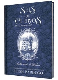SEIS DE CUERVOS: UNA COSTA OSCURA. CARTAS DESDE KETTERDAM.