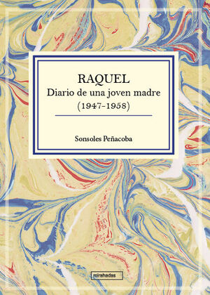 RAQUEL. DIARIO DE UNA JOVEN MADRE (1947-1958)