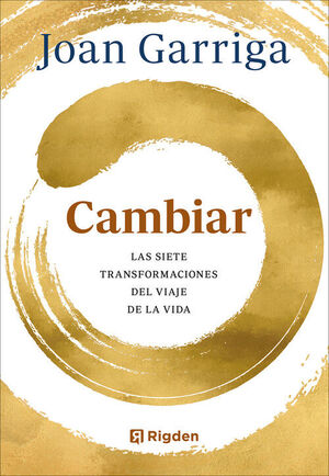CAMBIAR. LAS SIETE TRANSFORMACIONES DEL VIAJE DE LA VIDA