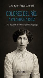 DOLORES DEL RÍO: A PALABRA E A CRUZ