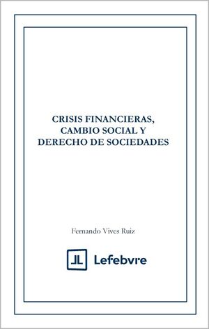 CRISIS FINANCIERAS, CAMBIO SOCIAL Y DERECHO DE SOCIEDADES