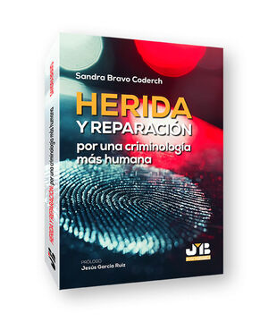 HERIDA Y REPARACIÓN. POR UNA CRIMINOLOGÍA MÁS HUMANA
