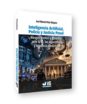 INTELIGENCIA ARTIFICIAL, POLICIA Y JUSTICIA PENAL.