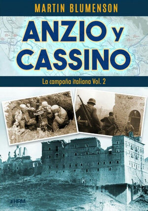 ANZIO Y CASSINO.LA CAMPAÑA ITALIANA. VOL. 2