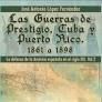 GUERRAS DE PRESTIGIO, CUBA Y PUERTO RICO, LAS