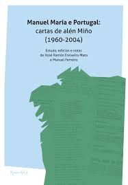 MANUEL MARÍA E PORTUGAL: CARTAS DE ALÉN DO MIÑO (1