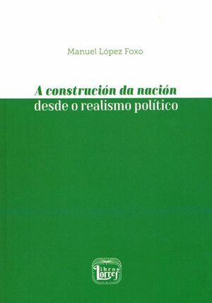 A CONSTRUCIÓN DA NACIÓN DESDE O REALISMO POLÍTICO
