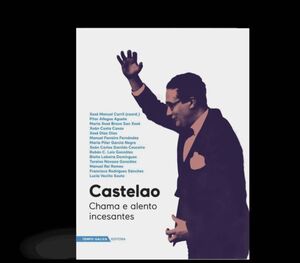 CASTELAO. CHAMA E ALENTO INCESANTE