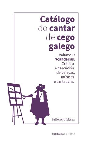 CATÁLOGO DO CANTAR DE CEGO GALEGO. VOLUME 1: VOANDEIRAS