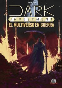 DARK INVESTMENT:MULTIVERSO EN GUERRA