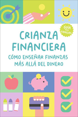 CRIANZA FINANCIERA: CÓMO ENSEÑAR FINANZAS MÁS ALLÁ DEL DINERO