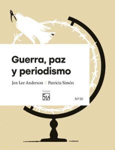 GUERRA, PAZ Y PERIODISMO