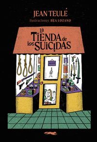 LA TIENDA DE LOS SUICIDAS ILUSTRACIONES POR BEA LOZANO