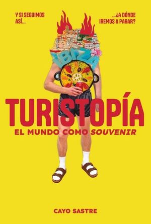 TURISTOPIA: EL MUNDO COMO «SOUVENIR»