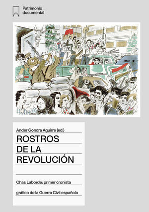 ROSTROS DE LA REVOLUCIÓN. CHAS LABORDE: PRIMER CRONISTA GRÁFICO DE LA GUERRA CIVIL ESP