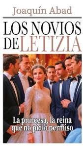 LOS NOVIOS DE LETIZIA (LA PRINCESA, LA REINA QUE NO PIDIÓ PERMISO)