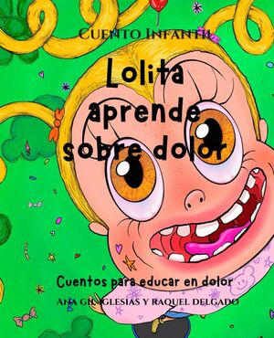 LOLITA APRENDE SOBRE EL DOLOR. CUENTOS PARA EDUACAR EN EL DOLOR