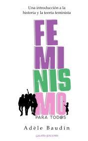 FEMINISMO PARA TOD@S: UNA INTRODUCCIÓN A LA HISTORIA Y LA TEORÍA FEMINIST